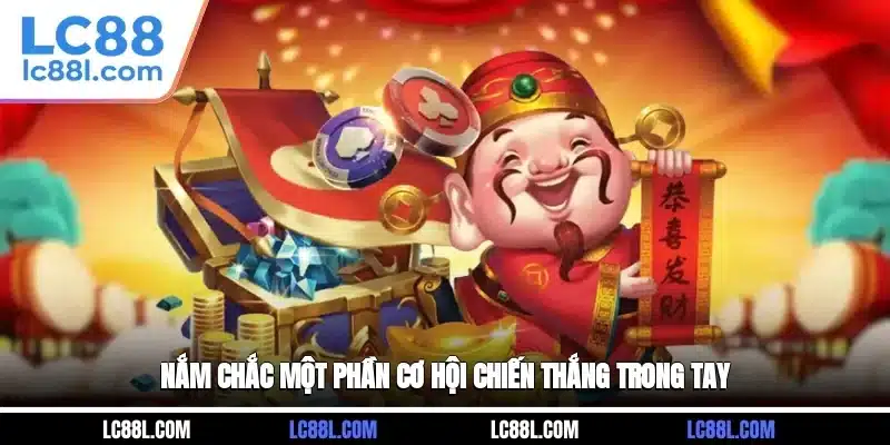 Nắm chắc một phần cơ hội chiến thắng trong tay